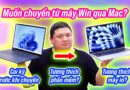 Muốn chuyển từ laptop Windows qua Mac? Mời bạn xem video này